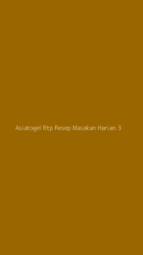 Tampilan Antarmuka Aplikasi Asiatogel Rtp Resep Masakan Harian - 3
