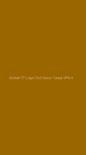Tampilan Antarmuka Aplikasi Asihoki77 Login Slot Gacor Tanpa Vpn - 4