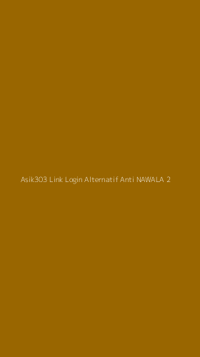 Tampilan Antarmuka Aplikasi Asik303 Link Login Alternatif Anti Nawala - 2
