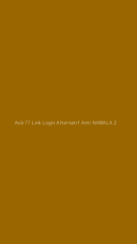 Tampilan Antarmuka Aplikasi Asik77 Link Login Alternatif Anti Nawala - 2