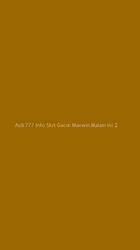 Tampilan Antarmuka Aplikasi Asik777 Info Slot Gacor Maxwin Malam Ini - 2