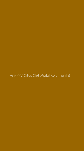 Tampilan Antarmuka Aplikasi Asik777 Situs Slot Modal Awal Kecil - 3