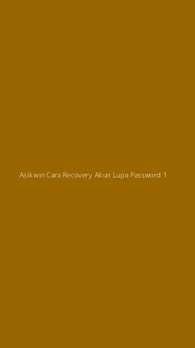Tampilan Antarmuka Aplikasi Asikwin Cara Recovery Akun Lupa Password - 1