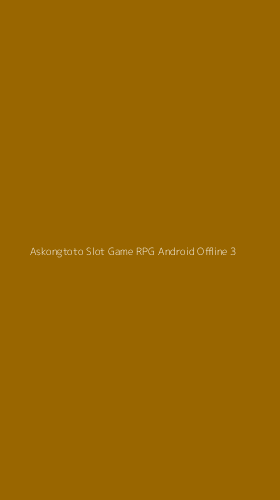 Tampilan Antarmuka Aplikasi Askongtoto Slot Game Rpg Android Offline - 3