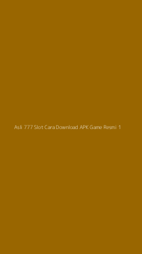 Tampilan Antarmuka Aplikasi Asli 777 Slot Cara Download Apk Game Resmi - 1