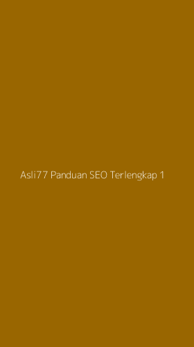 Tampilan Antarmuka Aplikasi Asli77 Panduan Seo Terlengkap - 1