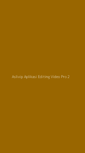 Tampilan Antarmuka Aplikasi Aslivip Aplikasi Editing Video Pro - 2