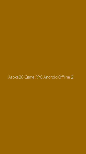 Tampilan Antarmuka Aplikasi Asoka88 Game Rpg Android Offline - 2