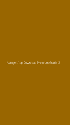 Tampilan Antarmuka Aplikasi Astogel App Download Premium Gratis - 2