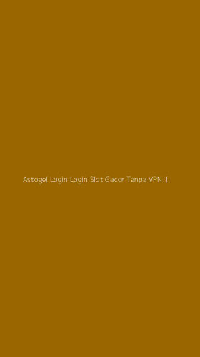 Tampilan Antarmuka Aplikasi Astogel Login Login Slot Gacor Tanpa Vpn - 1