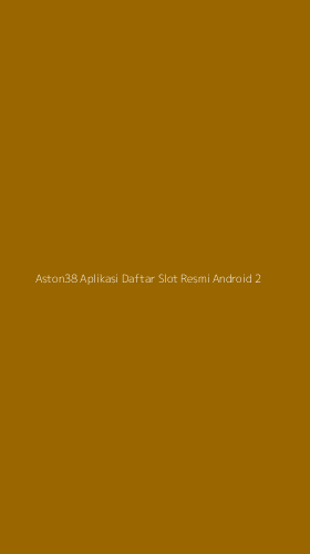 Tampilan Antarmuka Aplikasi Aston38 Aplikasi Daftar Slot Resmi Android - 2