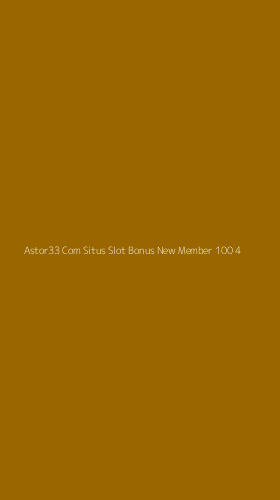 Tampilan Antarmuka Aplikasi Astor33 Com Situs Slot Bonus New Member 100 - 4