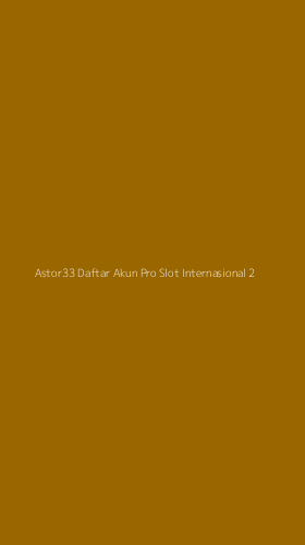Tampilan Antarmuka Aplikasi Astor33 Daftar Akun Pro Slot Internasional - 2