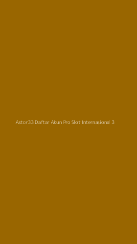 Tampilan Antarmuka Aplikasi Astor33 Daftar Akun Pro Slot Internasional - 3