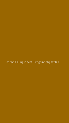 Tampilan Antarmuka Aplikasi Astor33 Login Alat Pengembang Web - 4