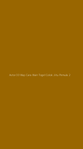 Tampilan Antarmuka Aplikasi Astor33 Wap Cara Main Togel Colok Jitu Pemula - 2