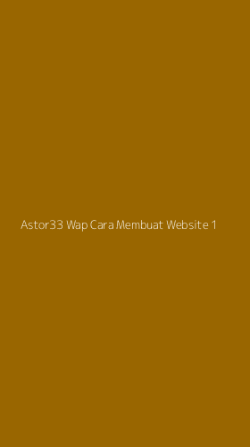 Tampilan Antarmuka Aplikasi Astor33 Wap Cara Membuat Website - 1
