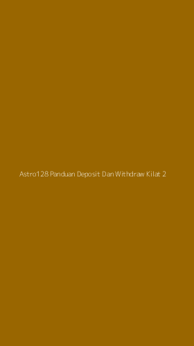 Tampilan Antarmuka Aplikasi Astro128 Panduan Deposit Dan Withdraw Kilat - 2