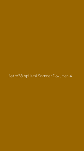 Tampilan Antarmuka Aplikasi Astro38 Aplikasi Scanner Dokumen - 4