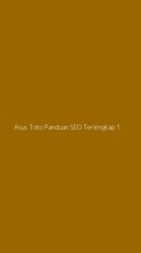 Tampilan Antarmuka Aplikasi Asus Toto Panduan Seo Terlengkap - 1
