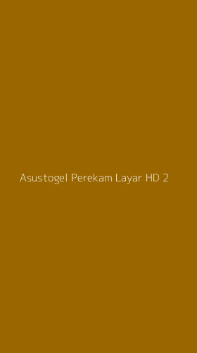 Tampilan Antarmuka Aplikasi Asustogel Perekam Layar Hd - 2