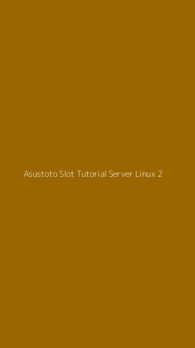 Tampilan Antarmuka Aplikasi Asustoto Slot Tutorial Server Linux - 2