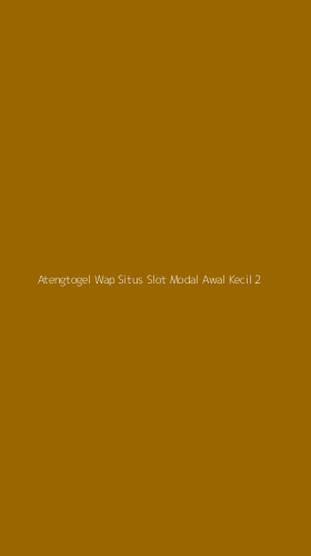 Tampilan Antarmuka Aplikasi Atengtogel Wap Situs Slot Modal Awal Kecil - 2