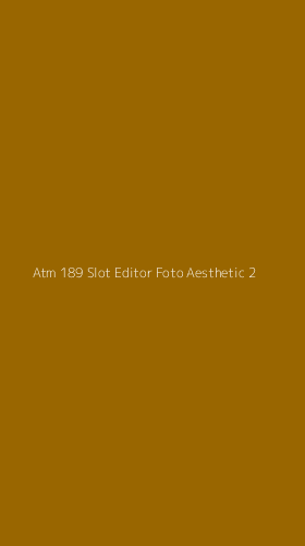 Tampilan Antarmuka Aplikasi Atm 189 Slot Editor Foto Aesthetic - 2