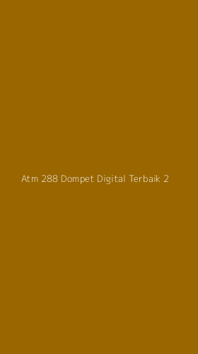 Tampilan Antarmuka Aplikasi Atm 288 Dompet Digital Terbaik - 2