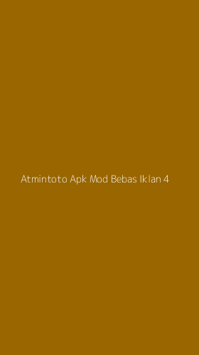 Tampilan Antarmuka Aplikasi Atmintoto Apk Mod Bebas Iklan - 4