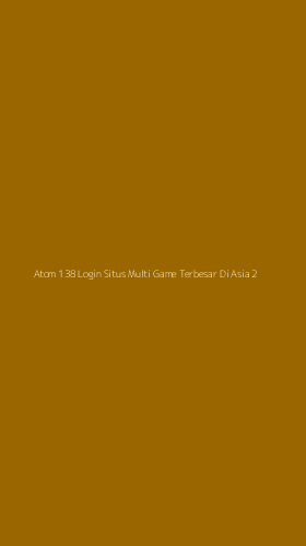 Tampilan Antarmuka Aplikasi Atom 138 Login Situs Multi Game Terbesar Di Asia - 2