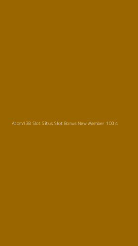 Tampilan Antarmuka Aplikasi Atom138 Slot Situs Slot Bonus New Member 100 - 4