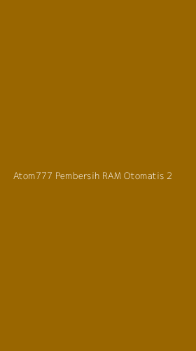 Tampilan Antarmuka Aplikasi Atom777 Pembersih Ram Otomatis - 2