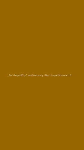 Tampilan Antarmuka Aplikasi Auditogel Rtp Cara Recovery Akun Lupa Password - 1
