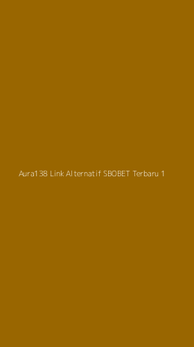 Tampilan Antarmuka Aplikasi Aura138 Link Alternatif Sbobet Terbaru - 1