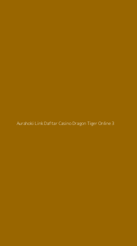 Tampilan Antarmuka Aplikasi Aurahoki Link Daftar Casino Dragon Tiger Online - 3