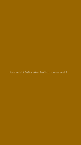 Tampilan Antarmuka Aplikasi Aurahokislot Daftar Akun Pro Slot Internasional - 3