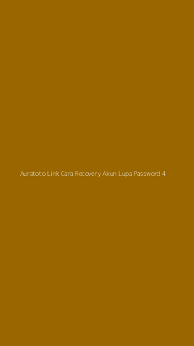 Tampilan Antarmuka Aplikasi Auratoto Link Cara Recovery Akun Lupa Password - 4