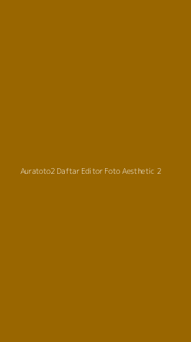 Tampilan Antarmuka Aplikasi Auratoto2 Daftar Editor Foto Aesthetic - 2
