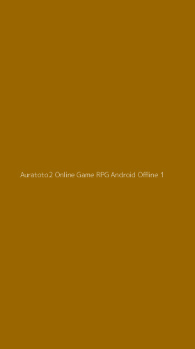 Tampilan Antarmuka Aplikasi Auratoto2 Online Game Rpg Android Offline - 1