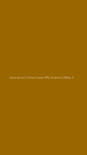 Tampilan Antarmuka Aplikasi Auroratoto1 Online Game Rpg Android Offline - 3