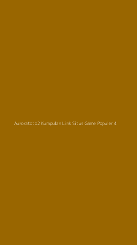 Tampilan Antarmuka Aplikasi Auroratoto2 Kumpulan Link Situs Game Populer - 4