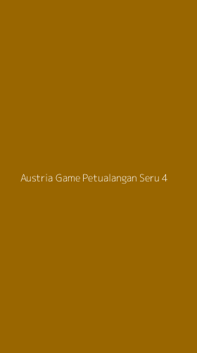Tampilan Antarmuka Aplikasi Austria Game Petualangan Seru - 4