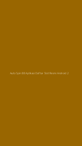 Tampilan Antarmuka Aplikasi Auto Spin 88 Aplikasi Daftar Slot Resmi Android - 2