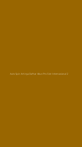 Tampilan Antarmuka Aplikasi Auto Spin Artinya Daftar Akun Pro Slot Internasional - 2