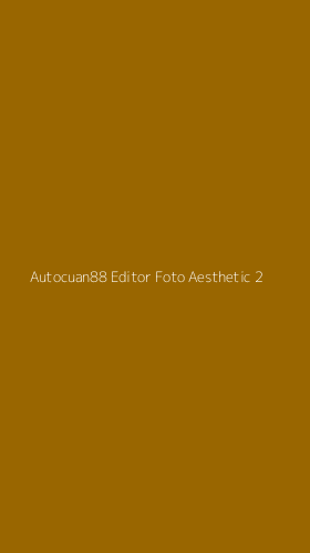 Tampilan Antarmuka Aplikasi Autocuan88 Editor Foto Aesthetic - 2