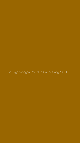 Tampilan Antarmuka Aplikasi Autogacor Agen Roulette Online Uang Asli - 1