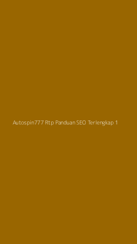 Tampilan Antarmuka Aplikasi Autospin777 Rtp Panduan Seo Terlengkap - 1