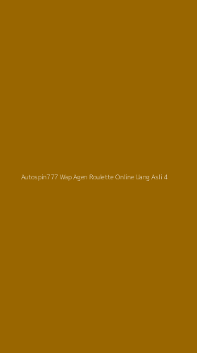 Tampilan Antarmuka Aplikasi Autospin777 Wap Agen Roulette Online Uang Asli - 4