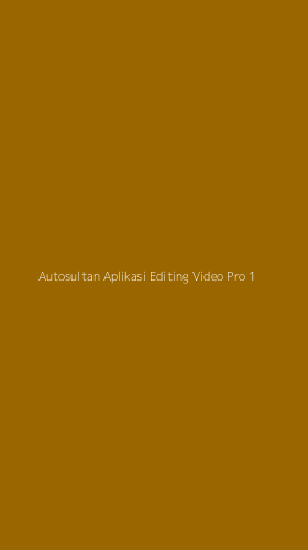 Tampilan Antarmuka Aplikasi Autosultan Aplikasi Editing Video Pro - 1